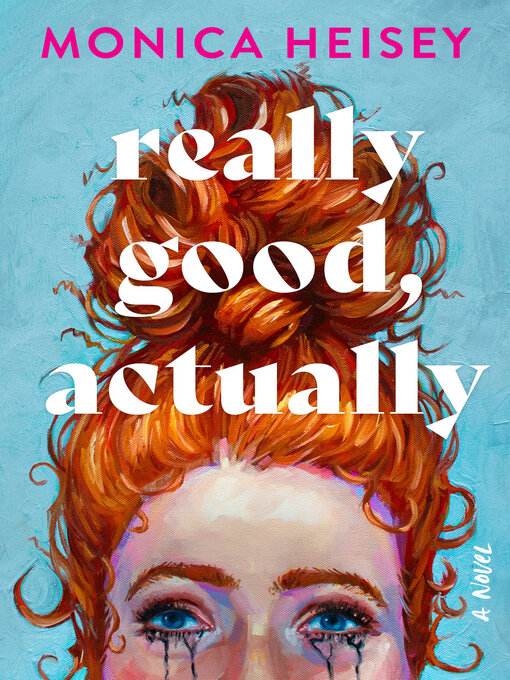 Title details for Really Good, Actually by Monica Heisey - Available